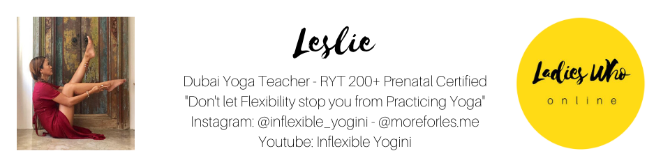 YOGA PRACTICE, NOT YOGA, @inflexible_yogini, @moreforles.me, Leslie, yoga blog, ladies who online, dubai blogger