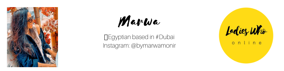MY FASHION JOURNEY, @bymarwamonir, ladies who online, ladies community, dubai fashion blogger