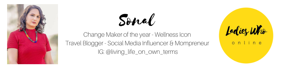 ladies who online, ladies community, Sonal Chhibber, living_life_on_own_terms, dubai bloggers, dubai influencer